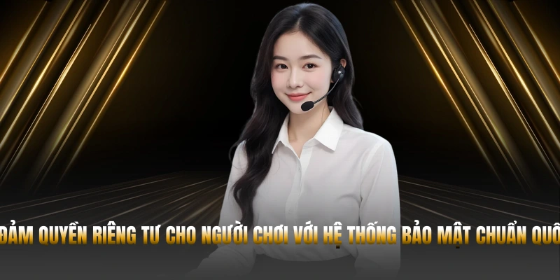 QUYỀN RIÊNG TƯ – NGUYÊN TẮC BẢO MẬT 23WIN 3 Bảo đảm quyền riêng tư cho người chơi với hệ thống bảo mật chuẩn quốc tế