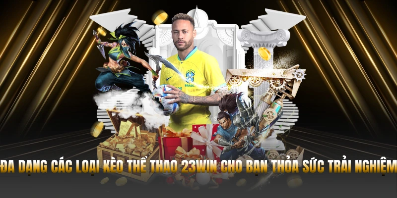 THỂ THAO 23WIN – TRẢI NGHIỆM CÁ CƯỢC 2025 2 Đa dạng các loại kèo thể thao 23WIN cho bạn thỏa sức trải nghiệm