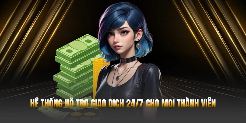 RÚT TIỀN 23WIN – GIAO DỊCH AN TOÀN VÀ NHANH CHÓNG 1 Hệ thống hỗ trợ giao dịch 24/7 cho mọi thành viên